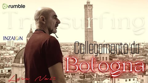 COLLEGAMENTO DA BOLOGNA - Luca Nali