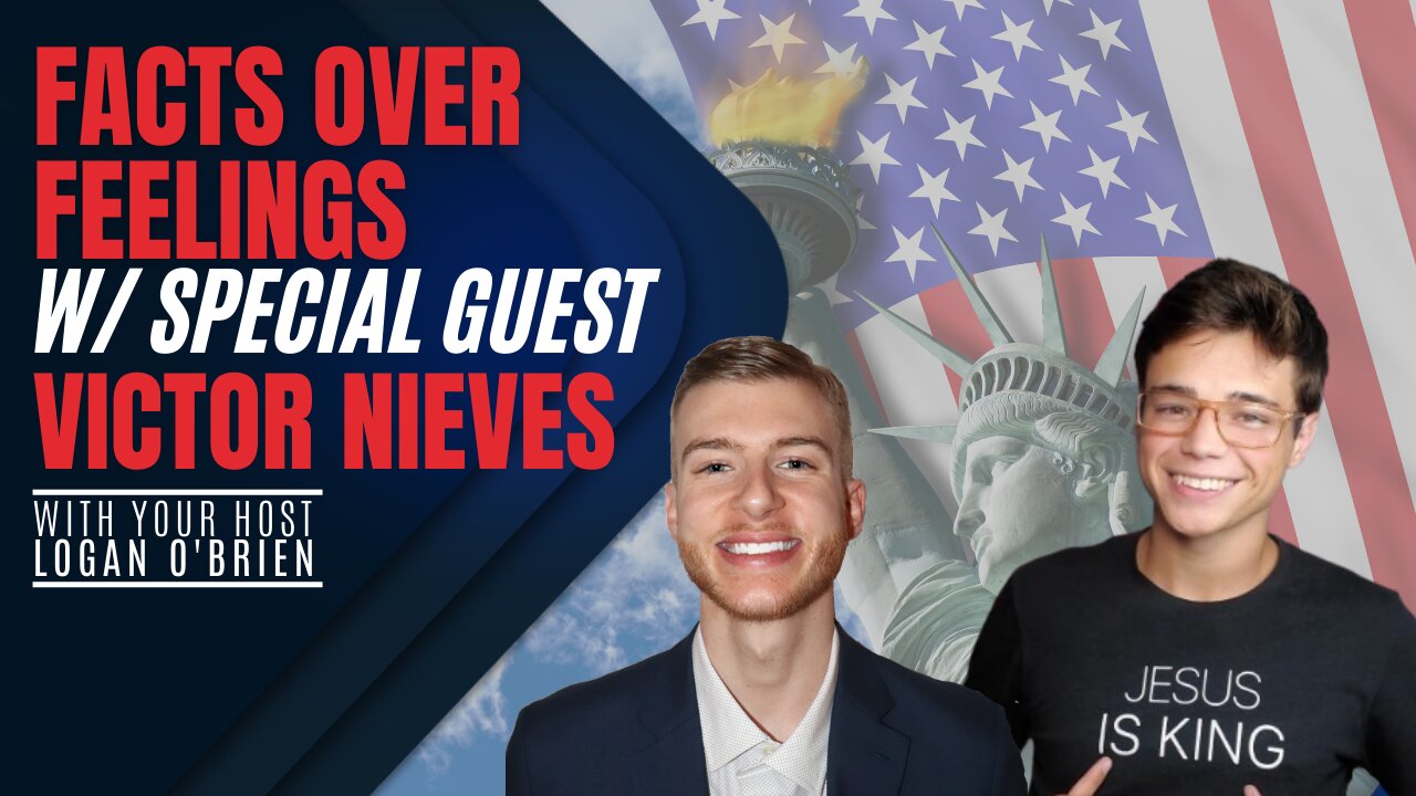 Facts Over Feelings - with Logan O'Brien & Special Guest Victor Nieves