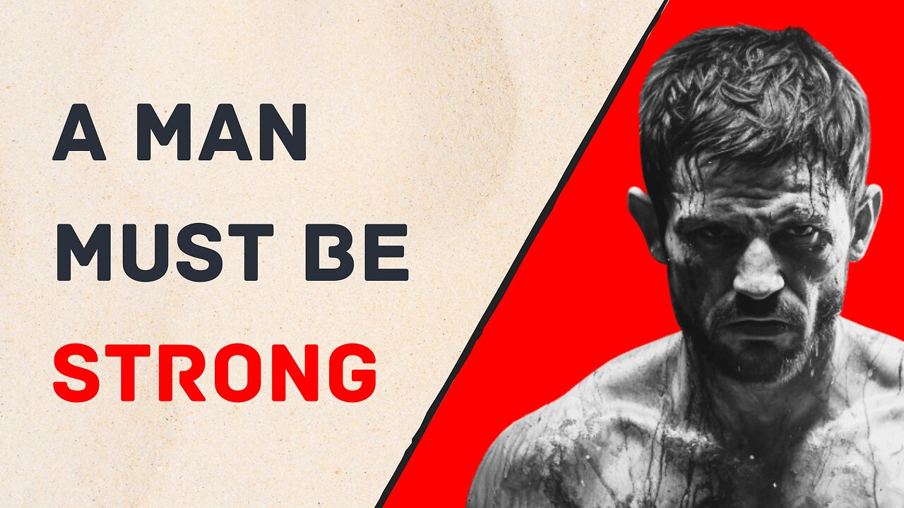 WHY YOU NEED TO BE A STRONG MAN & WHY OUR SOCIETY NEEDS IT MORE THAN EVER