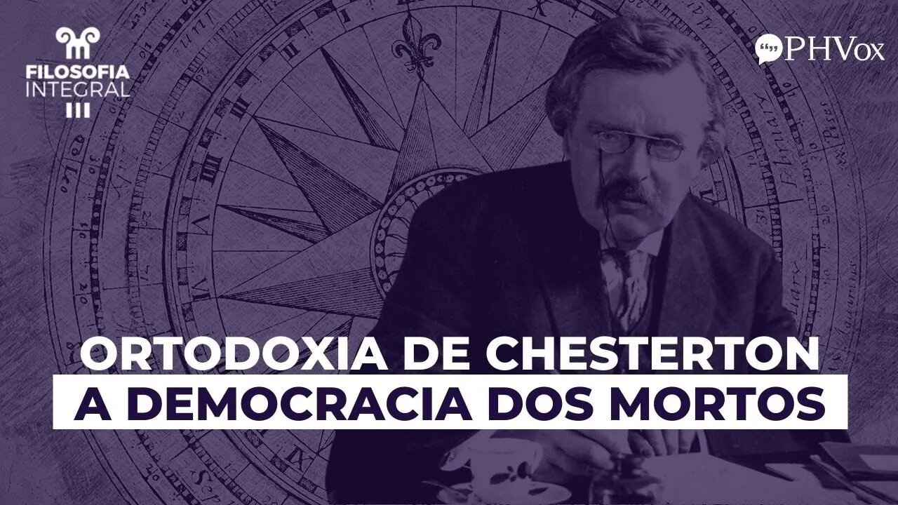 Especial: Ortodoxia de G.K. Chesterton - Episódio 4