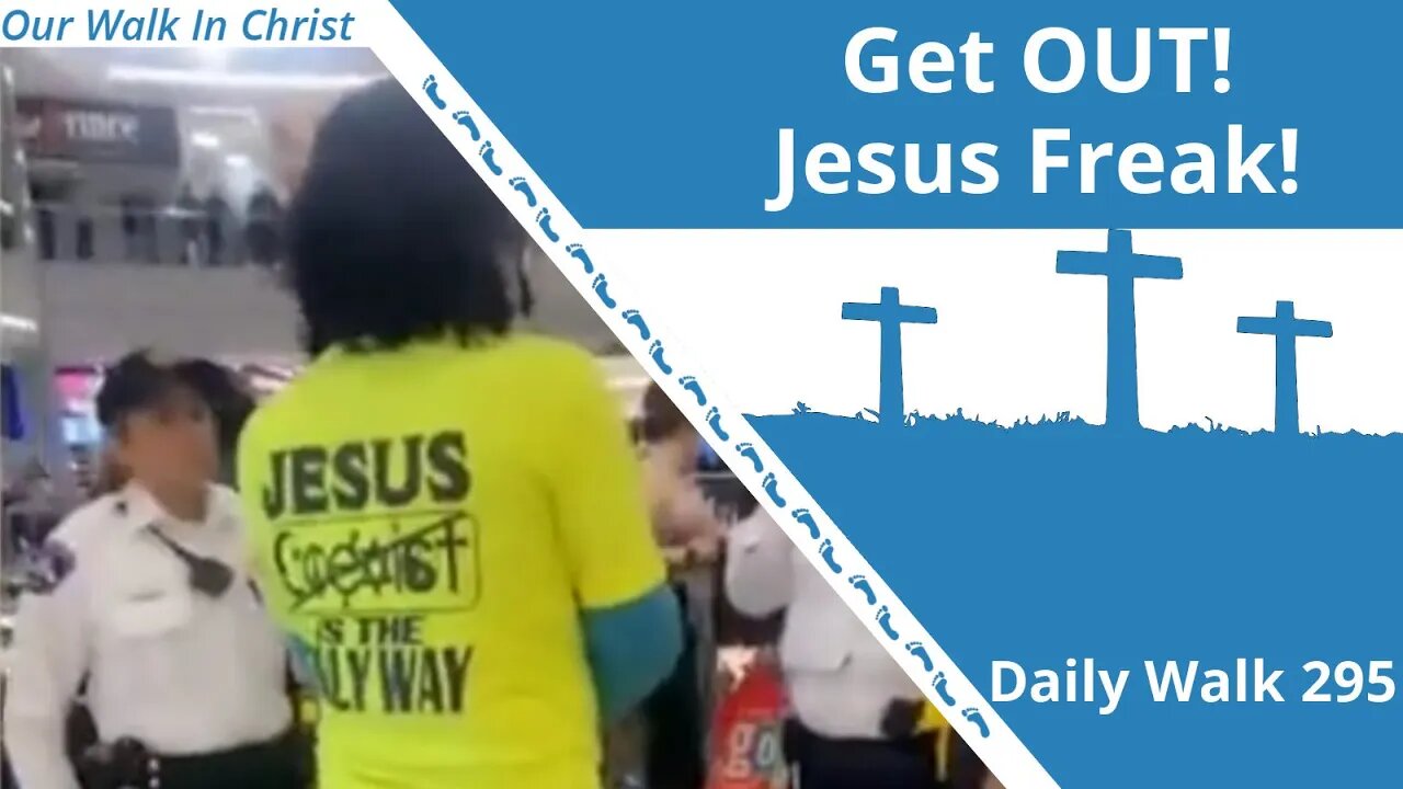 Get Out, Jesus Freak | Daily Walk 295