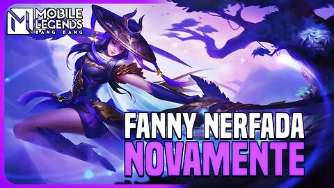 PATCH SURPRESA??? NERF NA FANNY DNV E MAIS!! PATCH NOTES SA | MLBB