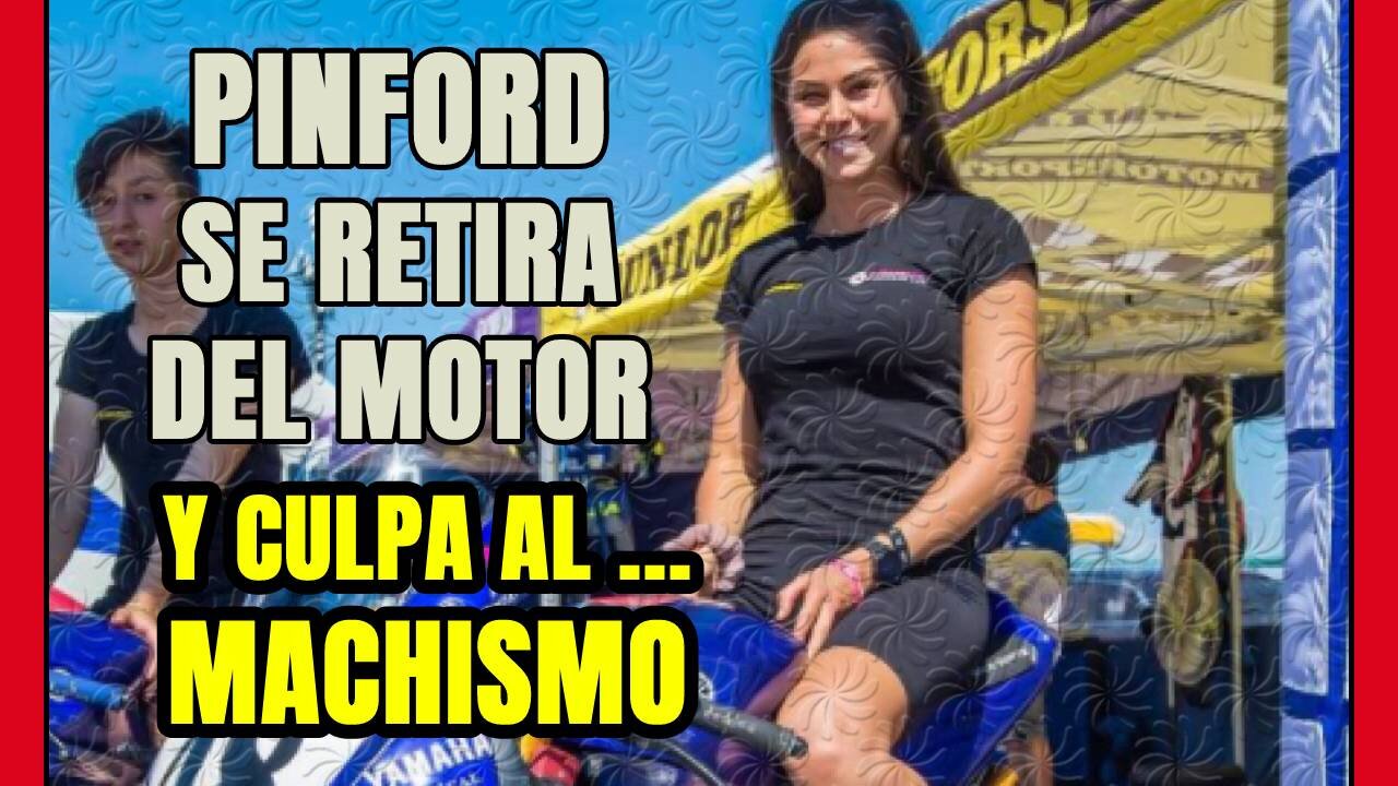 POLÉMICA PINFORD! Acusa al MACHISMO (sin aportar datos ni pruebas) de su retirada del MOTOCICLISMO