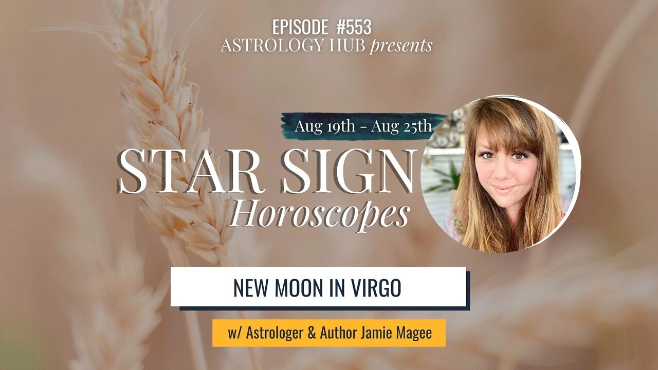 [STAR SIGN HOROSCOPES WEEKLY] August 26 - September 1, 2022 w/ Astrologer Jamie Magee