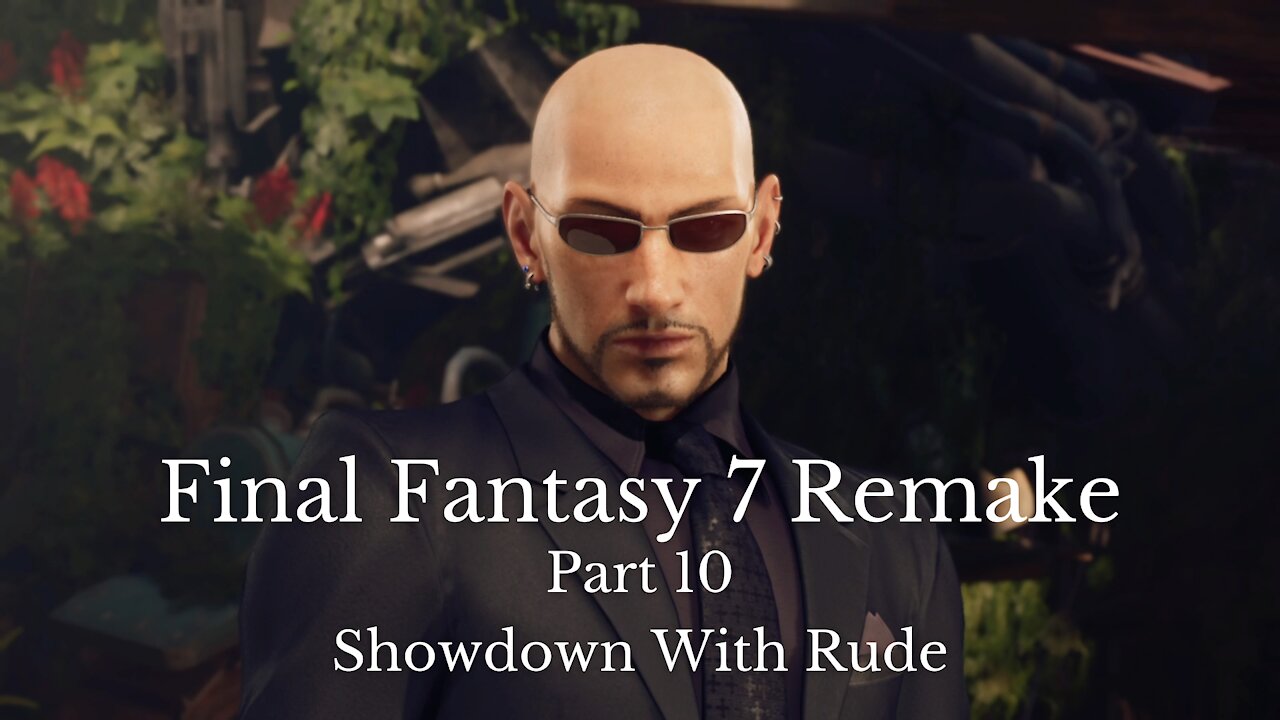 Final Fantasy 7 Remake Part 10 : Showdown With Rude