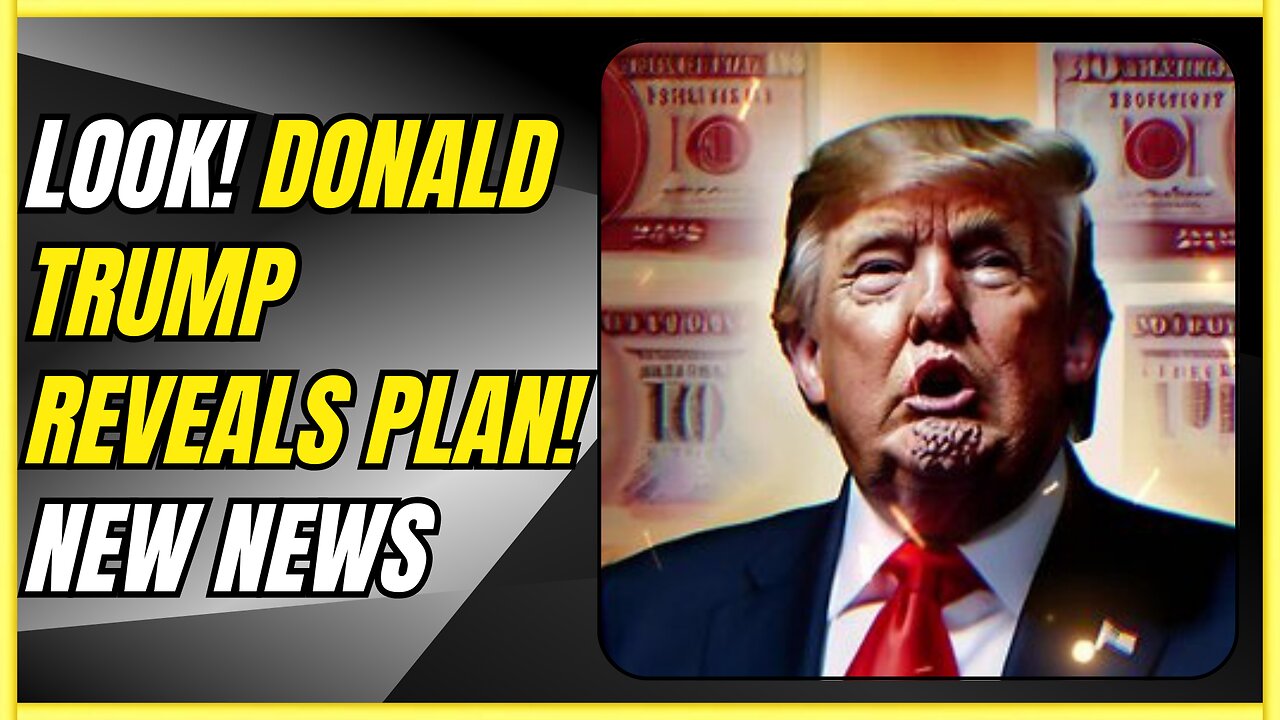 LOOK! DONALD TRUMP REVEALS PLAN! - NEW NEWS