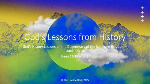 Hosea 11:12 - 12:14 God's Lessons from History