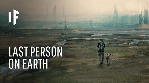 What If You Were the Last Person on Earth?