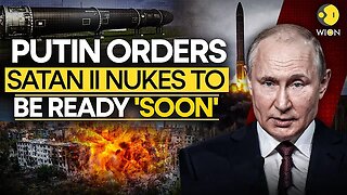 Russia-Ukraine War: Putin Orders His Gigantic "Satan II" Nukes To Be On Combat Duty 'Soon' | WION