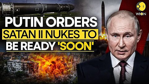 Russia-Ukraine War: Putin Orders His Gigantic "Satan II" Nukes To Be On Combat Duty 'Soon' | WION