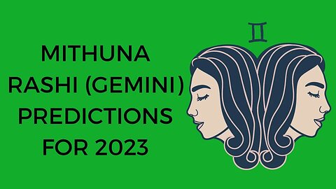 MITHUNA RASHI (GEMINI) PREDICTIONS FOR 2023