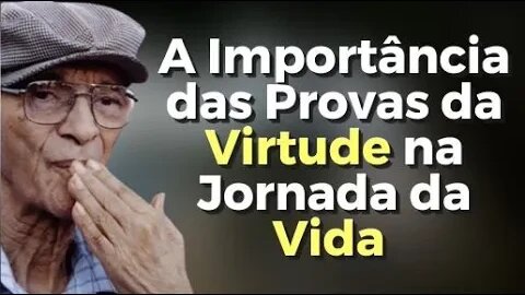 ✅PROVAS DA VIRTUDE | A Importância das Provas da Virtude na Jornada da Vida