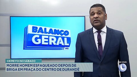 Crime foi no Sábado: Morre Homem Esfaqueado Depois de Briga em Praça do Centro de Durandé.