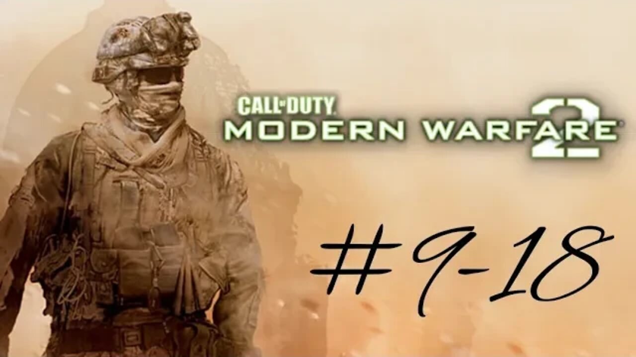 Call of Duty Modern Warfare 2 Missions (9-18)