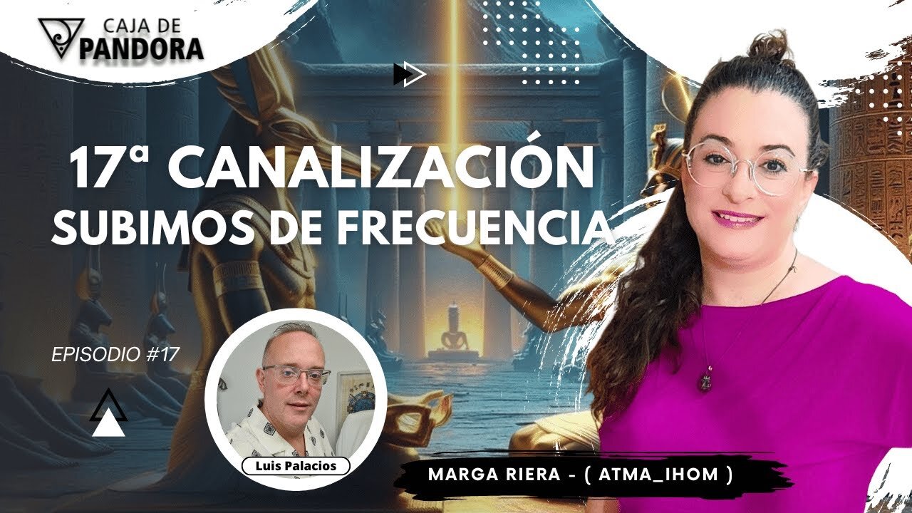 7ª Canalización SUBIMOS DE FRECUENCIA con Marga Riera (Atma_Ihom)