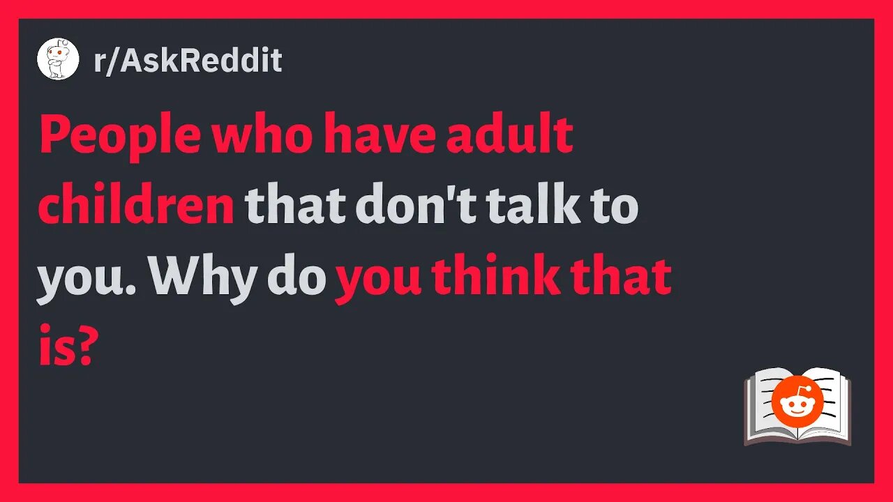 r/AskReddit -People who have adult children that don't talk to you Why? #askreddit #reddit