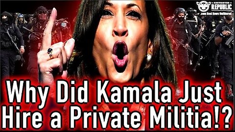 Why Did Kamala Harris Just Hire a Private Militia?! What's About to Happen?!