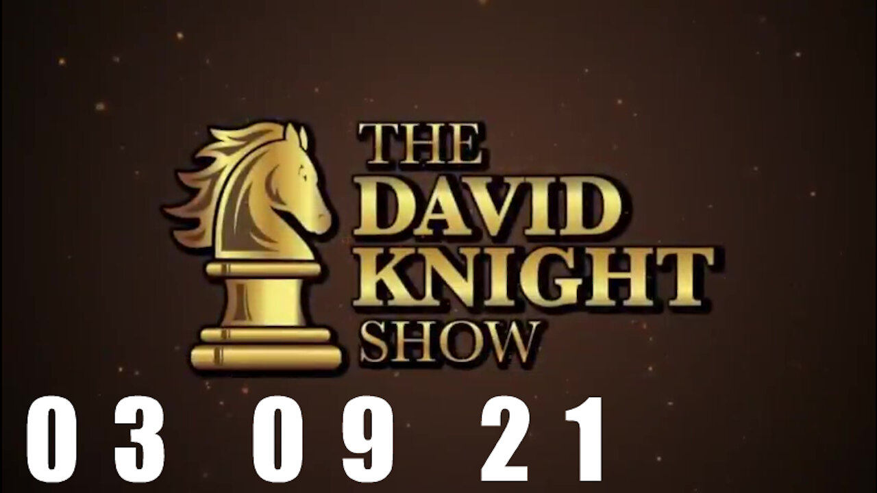 DAVID KNIGHT (Full Show) - 03_09_21 Tuesday