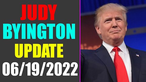 JUDY BYINGTON INTEL: RESTORED REPUBLIC VIA A GCR UPDATE AS OF JUNE 19, 2022 - TRUMP NEWS