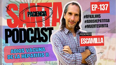 SANTA PACIENCIA ep.137 - 24-11-2024 - #RFKalHHS #AdioshepatitisB #muertesubita