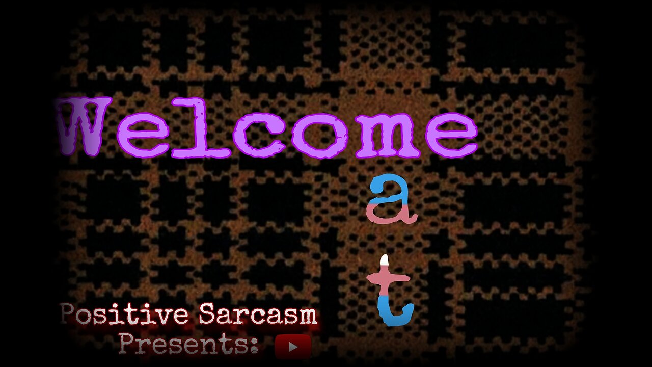 Positive Sarcasm Presents: "Welcome Mat"