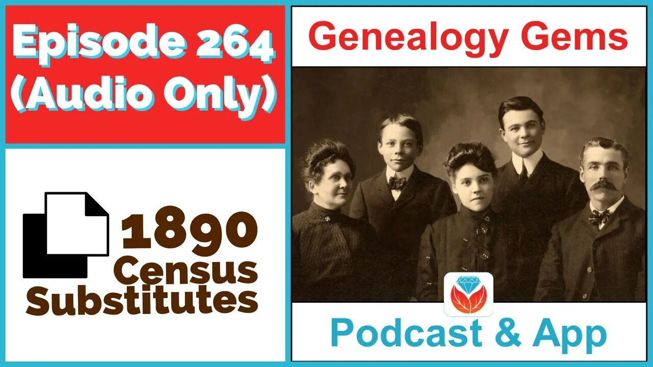 Episode 264 - 1890 Census Substitutes (AUDIO ONLY)