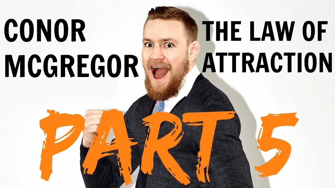 Conor McGregor - The Law Of Attraction (PART 5)
