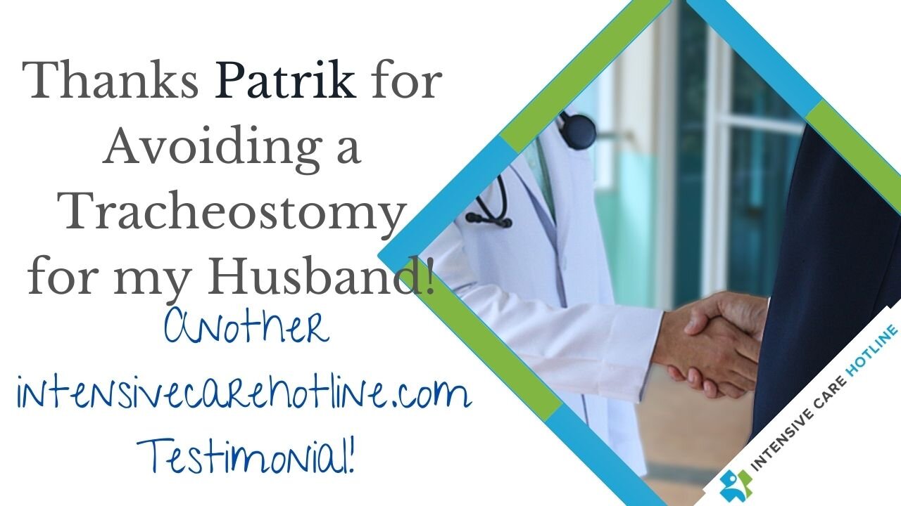 Thanks Patrik for Avoiding a Trach for My Husband! Another intensivecarehotline.com Testimonial!