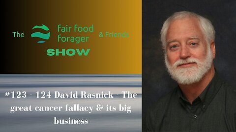 #123 - 124 David Rasnick - The great cancer fallacy & its big business