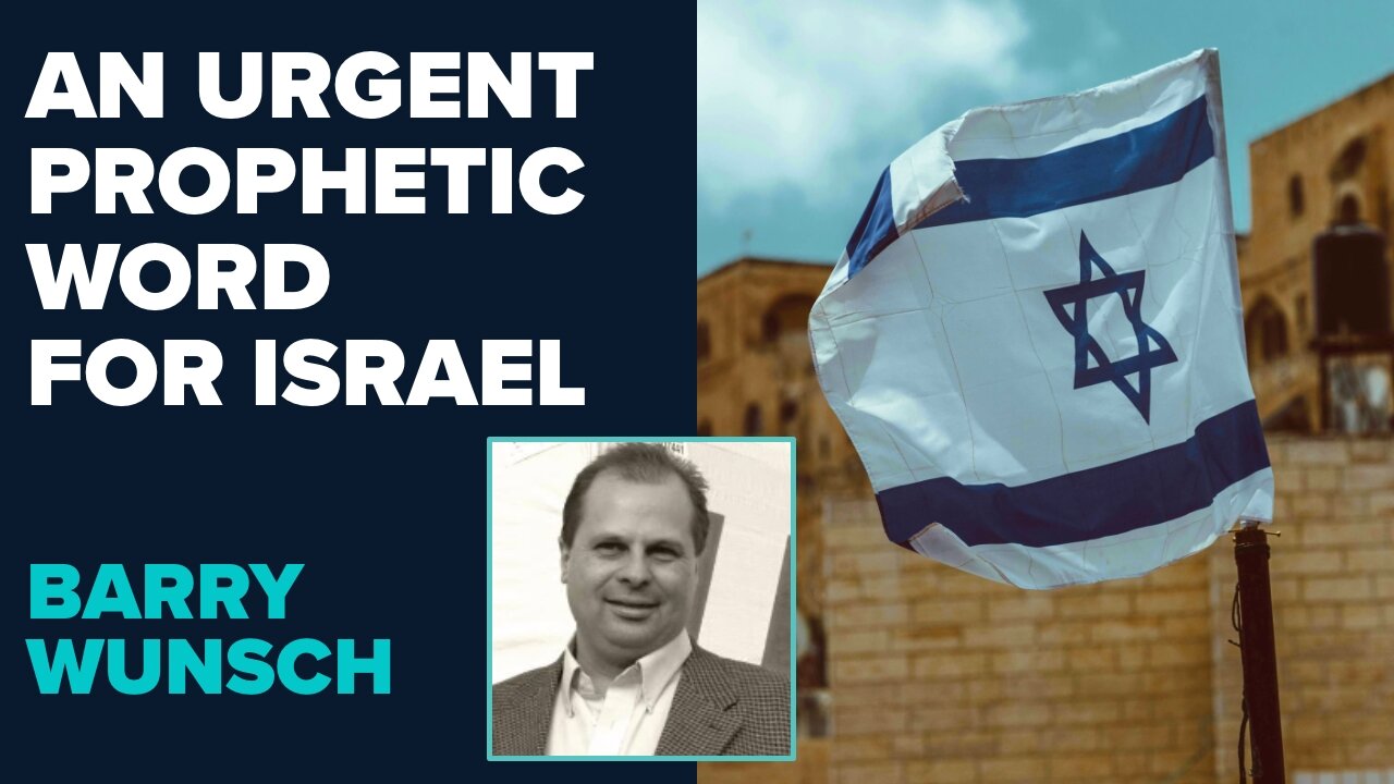 Barry Wunsch Urgent Prophetic Word for Israel | Aug 23 2024