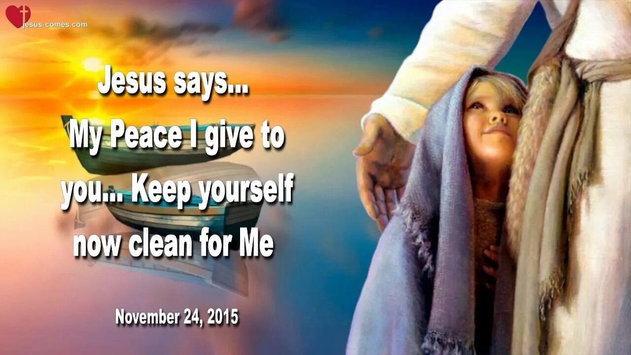 Rhema Nov 17, 2022 ❤️ Jesus says... My Peace I give to you… Keep yourself clean for Me