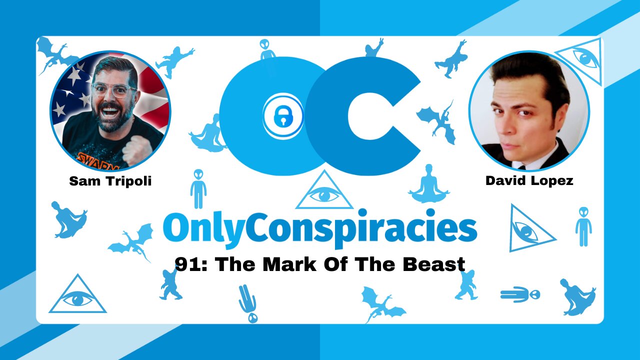 [CLIP] Only Conspiracies with Sam Tripoli #91 The Mark of the Beast With David Lopez