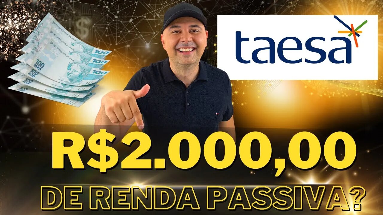 🔵 Dividendos TAEE11: Como ter uma renda de R$2.000,00 investindo em Taesa (TAEE3 | TAEE4 | TAEE11)?