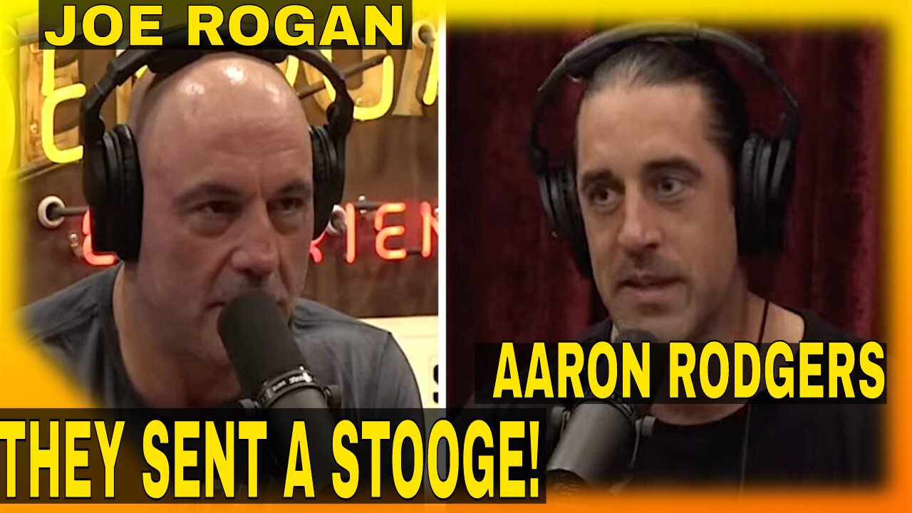 Joe Rogan & Aaron Rodgers : They Sent a Stooge!