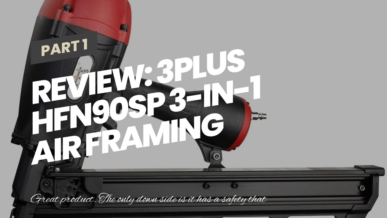 Review: 3PLUS HFN90SP 3-in-1 Air Framing Nailer with adjustable magazine for 21/28/34 degree na...
