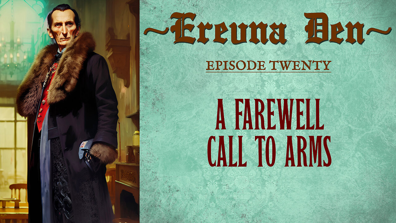 Erevna Den - Episode Twenty : A Farewell Call To Arms