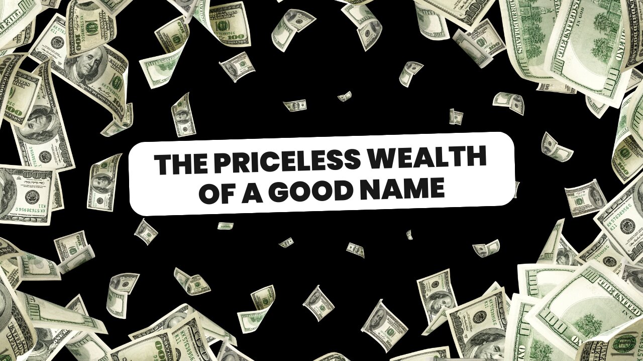 The Priceless Wealth of a Good Name