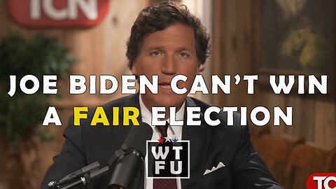 Tucker Carlson: Joe Biden can't win in a fair election