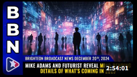 Brighteon Broadcast News, Dec 20, 2024 – Mike and FUTURIST reveal details of what’s coming in 2025