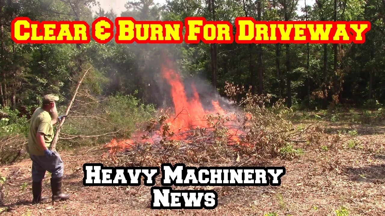 HELPERS Clear And Burn For Driveway | Heavy Machinery Coming? | Raw Land To Homestead Shed To House