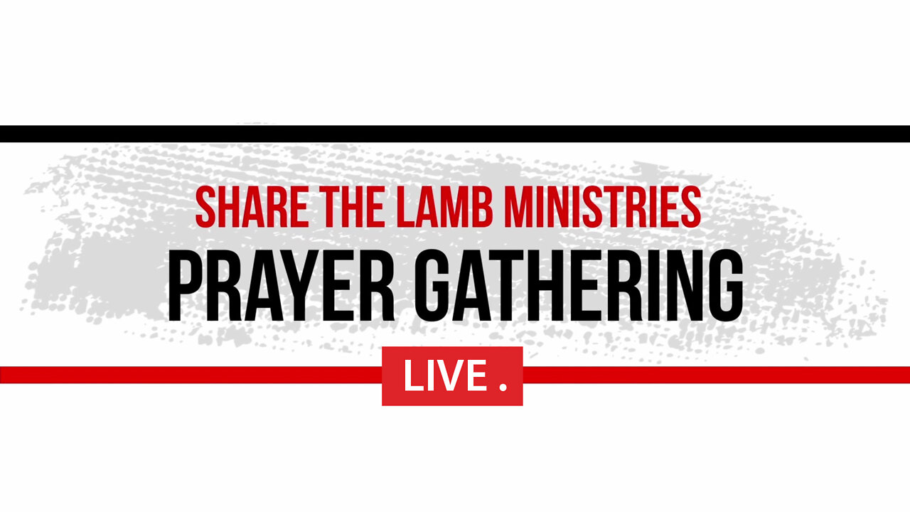 The Prayer Gathering Live | Share The Lamb TV