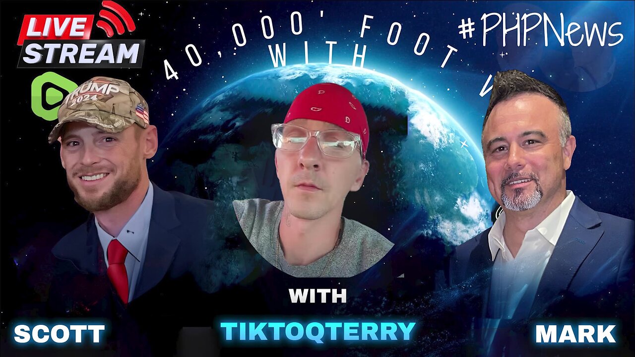 LIVE! @ 9pm EST! The 40K Ft View w/Scott & Mark! with TikTokTerry