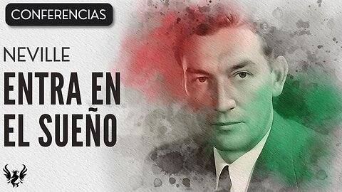 💥 ENTRA EN EL SUEÑO ❯ Neville Goddard ❯ CONFERENCIA COMPLETA 📚