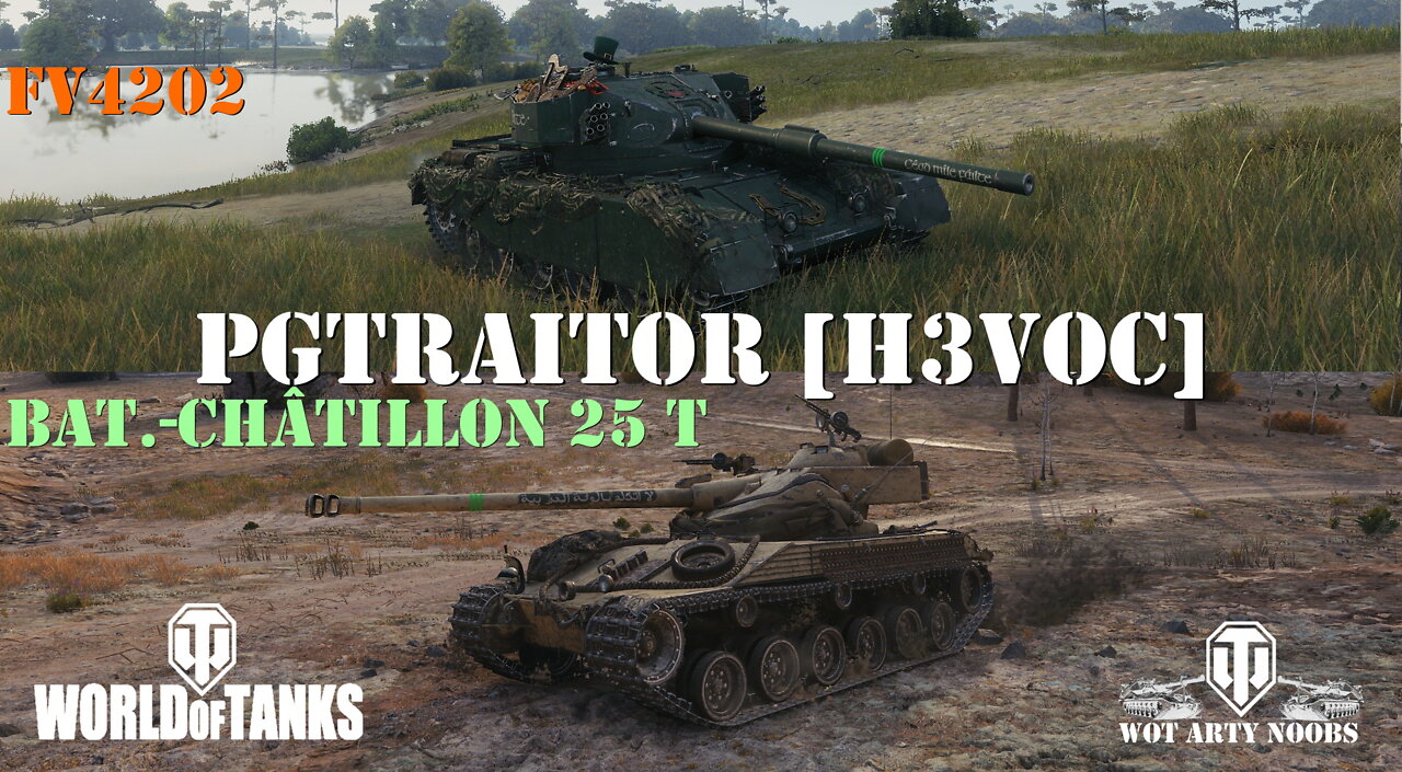 Bat. Châtillon 25 t & FV4202 - PGTraitor [H3VOC]