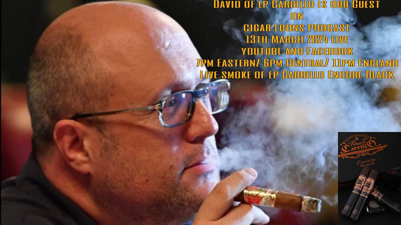 Cigar Loons Live podcast with David of Ep Carrillo