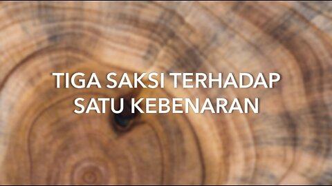 TIGA SAKSI TERHADAP SATU KEBENARAN