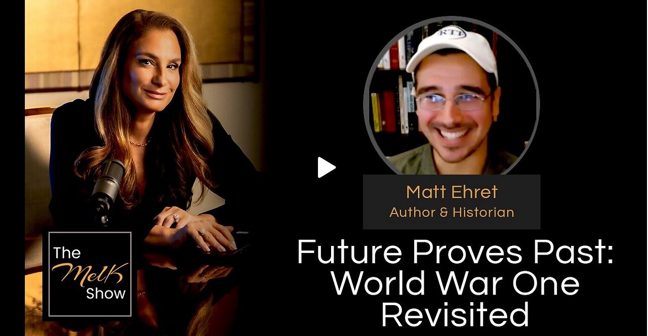 Mel K & Matt Ehret | Future Proves Past: World War One Revisited| 9-8-24