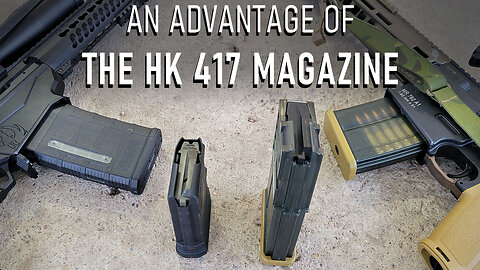 An Advantage of the HK 417/MR762 magazine