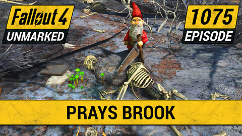 Prays Brook | Fallout 4 Unmarked | Ep. 1075