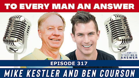 Episode 317 - Ben Courson and Mike Kestler on To Every Man An Answer